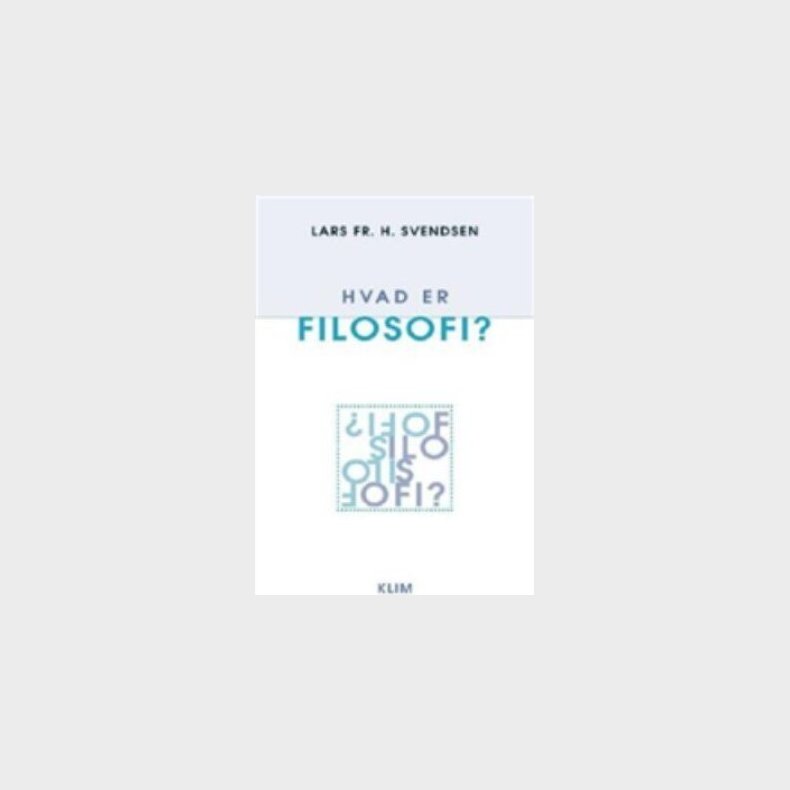 Hvad Er Filosofi? - Lars Fr. H. Svendsen - Bog