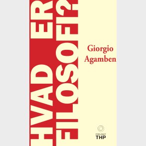 Hvad Er Filosofi? - Giorgio Agamben - Bog