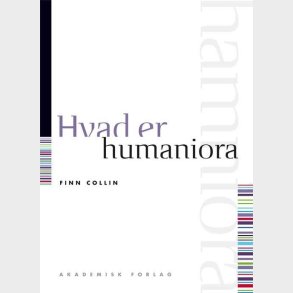 Hvad Er Humaniora - Finn Collin - Bog