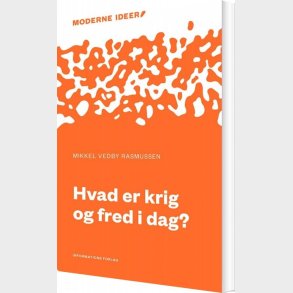 Hvad Er Krig Og Fred I Dag? - Mikkel Vedby Rasmussen - Bog