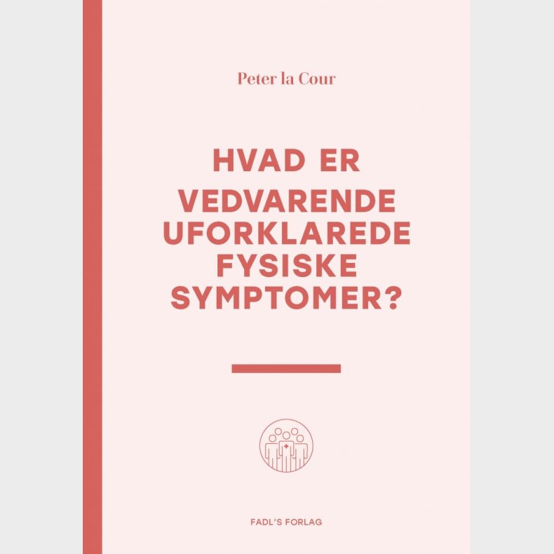 Hvad Er Vedvarende Uforklarede Fysiske Symptomer? - Peter La Cour - Bog