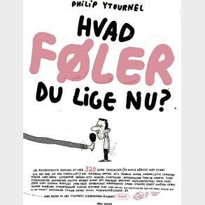 Hvad F�ler Du Lige Nu? // S�ren Kierkegaard - Philip Ytournel - Bog