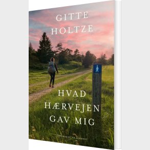 Hvad H�rvejen Gav Mig - Gitte Holtze - Bog