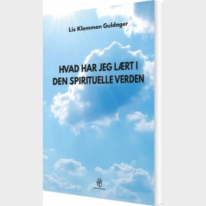 Hvad Har Jeg L�rt I Den Spirituelle Verden - Lis Klemmen Guldager - Bog