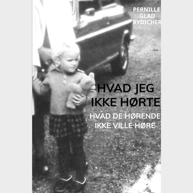 Hvad Jeg Ikke H�rte - Pernille Glad Rydicher - Bog
