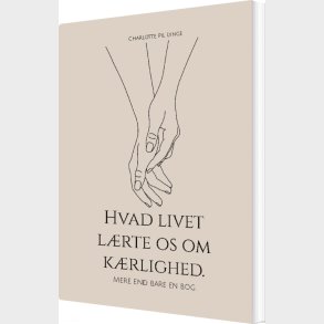Hvad Livet L�rte Os Om K�rlighed - Charlotte Pil Lynge - Bog