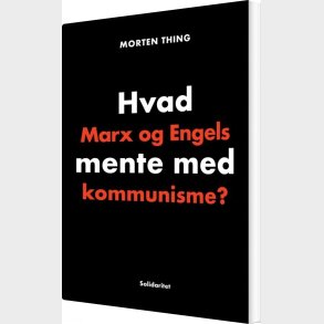 Hvad Marx Og Engels Mente Med Kommunisme? - Morten Thing - Bog