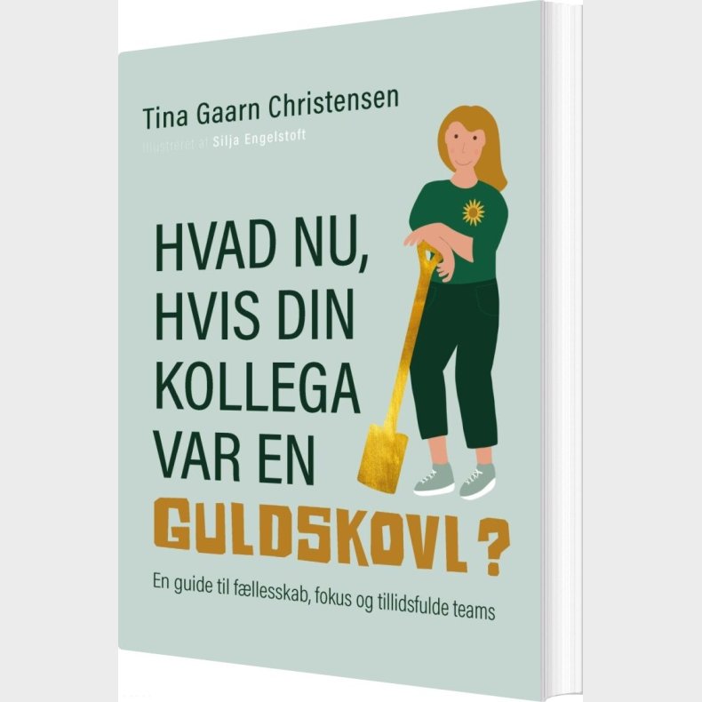 Hvad Nu, Hvis Din Kollega Var En Guldskovl? - Tina Gaarn Christensen - Bog