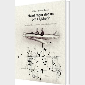 Hvad Rager Det Os Om I Lytter? - Mikkel Thrane Lassen - Bog