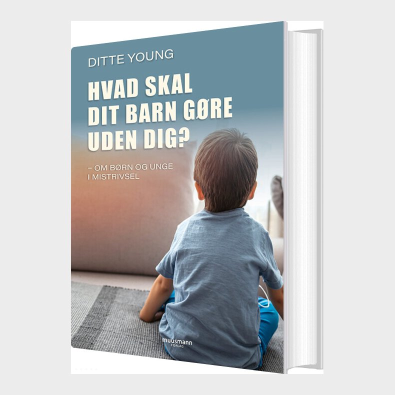 Hvad Skal Dit Barn G�re Uden Dig? - Ditte Young - Bog