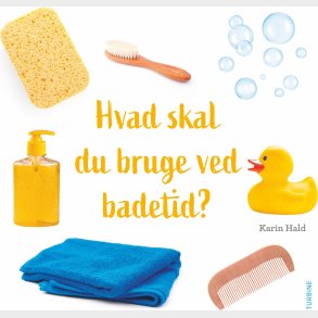 Hvad Skal Du Bruge Ved Badetid? - Karin Hald - Bog
