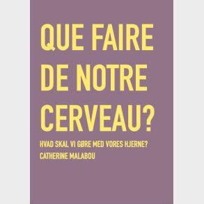 Hvad Skal Vi G�re Med Vores Hjerne? - Cathrine Malabou - Bog