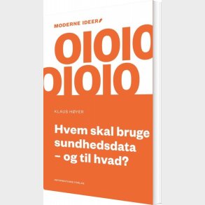 Hvem Skal Bruge Sundhedsdata  Og Til Hvad? - Klaus H�yer - Bog