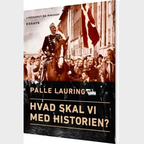 Hvad Skal Vi Med Historien? - Palle Lauring - Bog