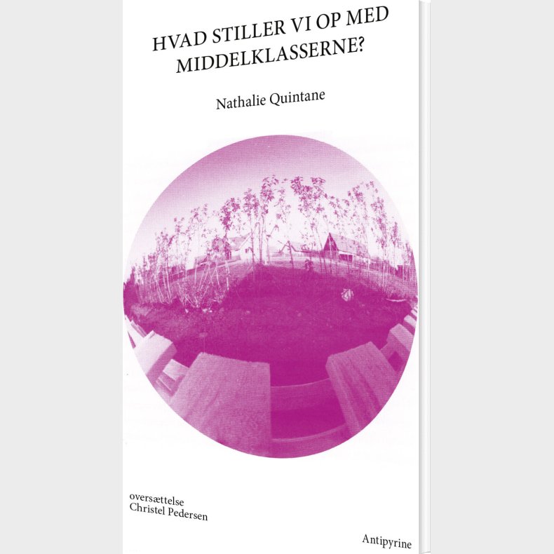Hvad Stiller Vi Op Med Middelklasserne? - Nathalie Quintane - Bog