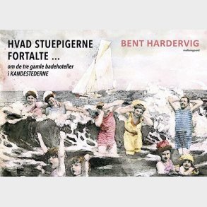 Hvad Stuepigerne Fortalte - Bent Hardervig - Bog
