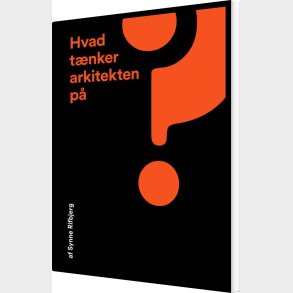 Hvad T�nker Arkitekten P�? - Synne Rifbjerg - Bog
