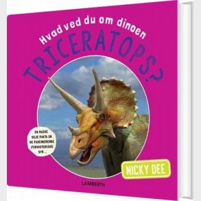 Hvad Ved Du Om Dinoen Triceratops? - Nicky Dee - Bog