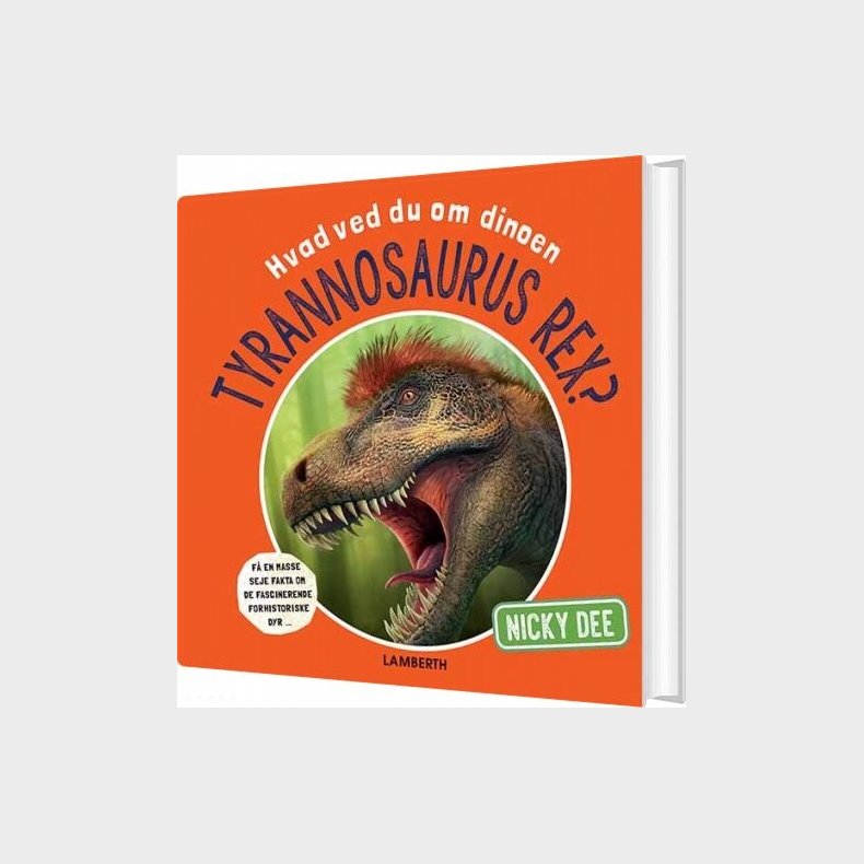 Hvad Ved Du Om Dinoen Tyrannosaurus Rex? - Nicky Dee - Bog