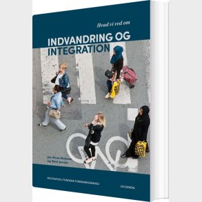 Hvad Vi Ved Om Indvandring Og Integration - Bent Jensen - Bog