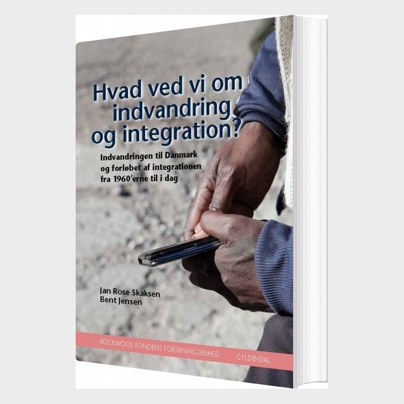 Hvad Ved Vi Om Indvandring Og Integration? - Rockwool Fondens Forskningsenhed - Bog