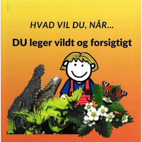 Hvad Vil Du N�r... Du Leger Vildt Og Forsigtigt - Sarah Kirstein - Bog
