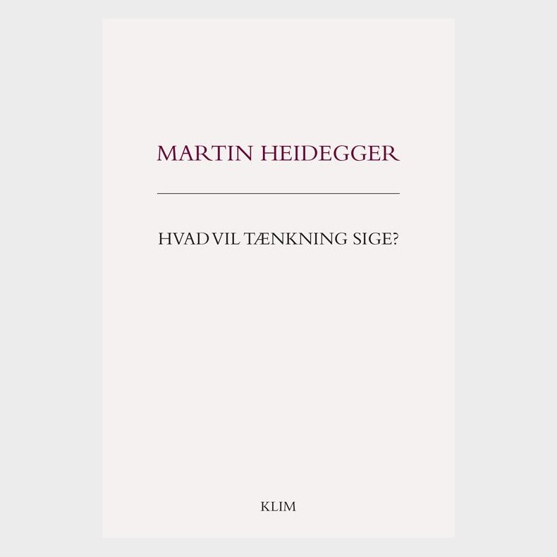 Hvad Vil T�nkning Sige? - Martin Heidegger - Bog