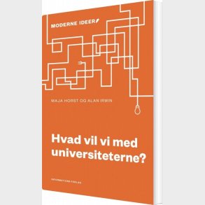 Hvad Vil Vi Med Universiteterne? - Maja Horst - Bog