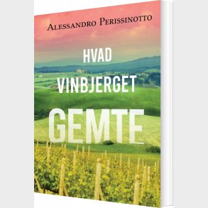 Hvad Vinbjerget Gemte - Alessandro Perissinotto - Bog