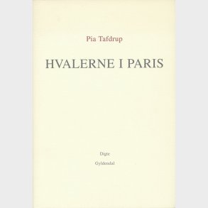 Hvalerne I Paris - Pia Tafdrup - Bog