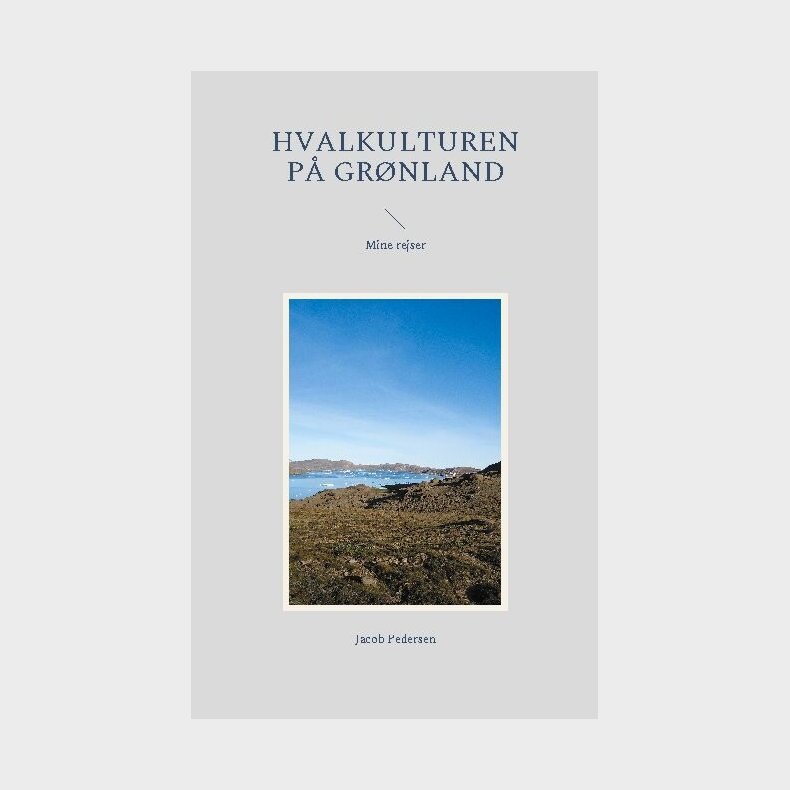 Hvalkulturen P� Gr�nland - Jacob Pedersen - Bog
