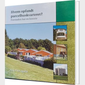 Hvem Opfandt Parcelhuskvarteret? - Peter Dragsbo - Bog