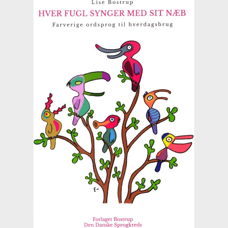 Hver Fugl Synger Med Sit N�b - Lise Bostrup - Bog