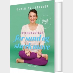 Hverdagsyoga For Sund Og St�rk Mave - Karen Pallisgaard - Bog