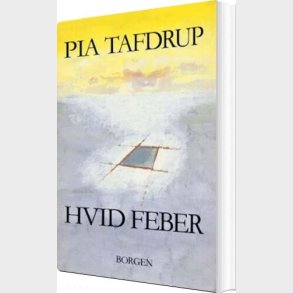 Hvid Feber - Pia Tafdrup - Bog