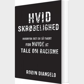 Hvid Skr�belighed - Robin Diangelo - Bog