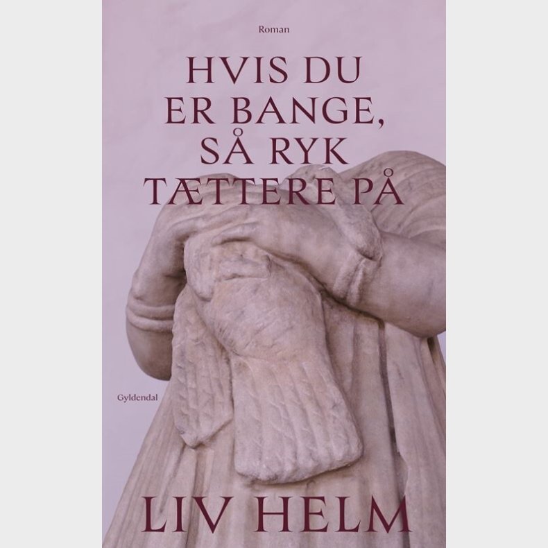 Hvis Du Er Bange, S� Ryk T�ttere P� - Liv Helm - Bog