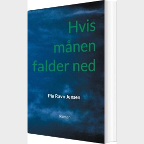 Hvis M�nen Falder Ned - Pia Ravn Jensen - Bog