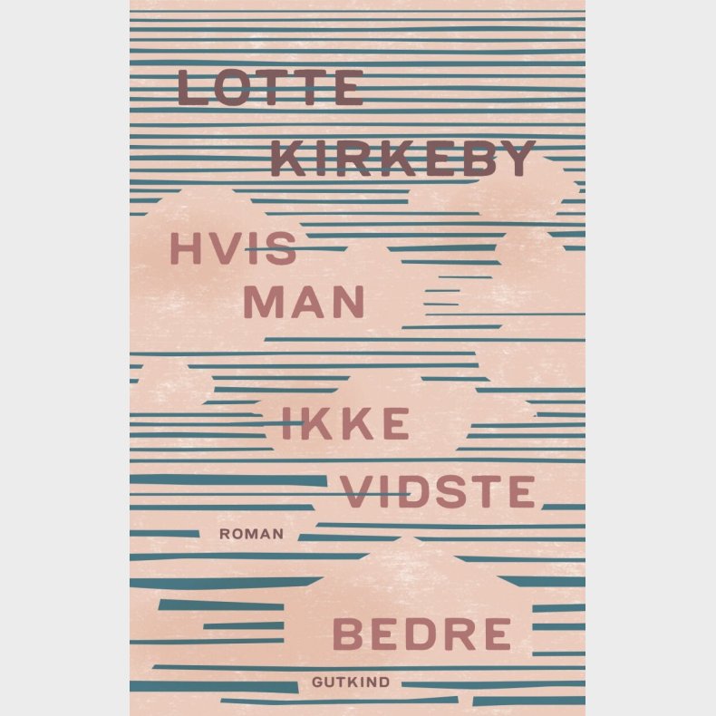 Hvis Man Ikke Vidste Bedre - Lotte Kirkeby - Bog