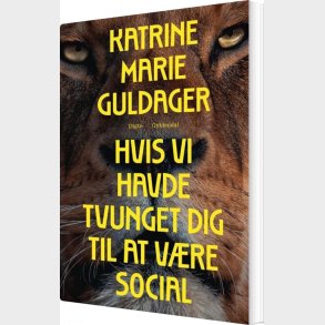 Hvis Vi Havde Tvunget Dig Til At V�re Social - Katrine Marie Guldager - Bog
