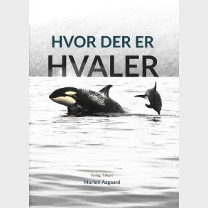 Hvor Der Er Hvaler - Morten Aagaard - Bog