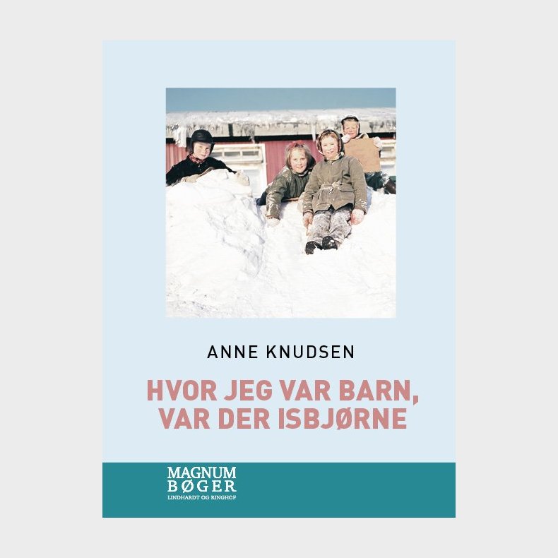 Hvor Jeg Var Barn, Var Der Isbj�rne - Anne Knudsen - Bog