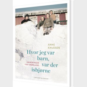 Hvor Jeg Var Barn, Var Der Isbj�rne - Anne Knudsen - Bog