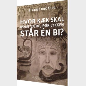 Hvor K�k Skal Man V�re, F�r Lykken St�r �n Bi? - Bjarne Broberg - Bog