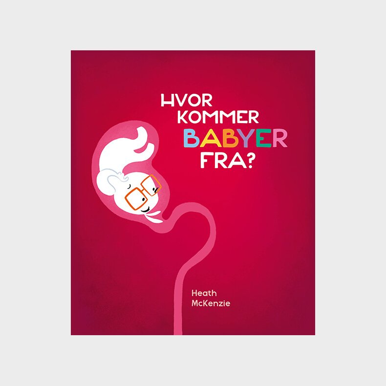 Hvor Kommer Babyer Fra? - Heath Mckenzie - Bog