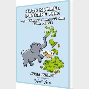 Hvor Kommer Pengene Fra? - Julie Egholm - Bog