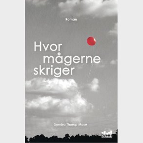 Hvor M�gerne Skriger - Sandra Thorup Mose - Bog