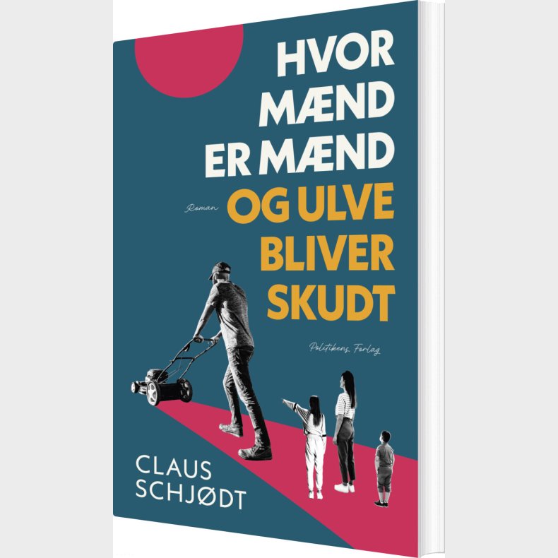 Hvor M�nd Er M�nd Og Ulve Bliver Skudt - Claus Schj�dt - Bog