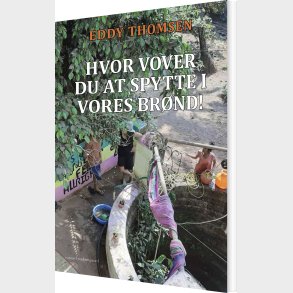 Hvor Vover Du At Spytte I Vores Br�nd! - Eddy Thomsen - Bog