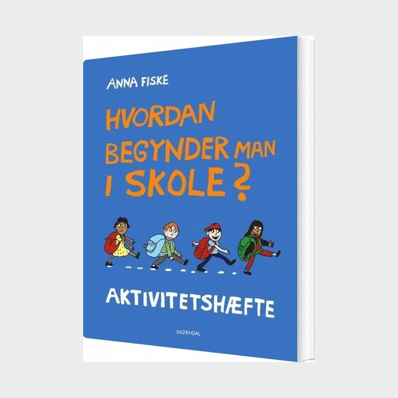 Hvordan Begynder Man I Skole? Aktivitetsh�fte - Anna Fiske - Bog